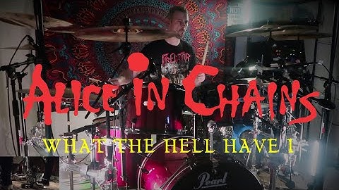 ALICE IN CHAINS - WHAT THE HELL HAVE I - DRUM COVER