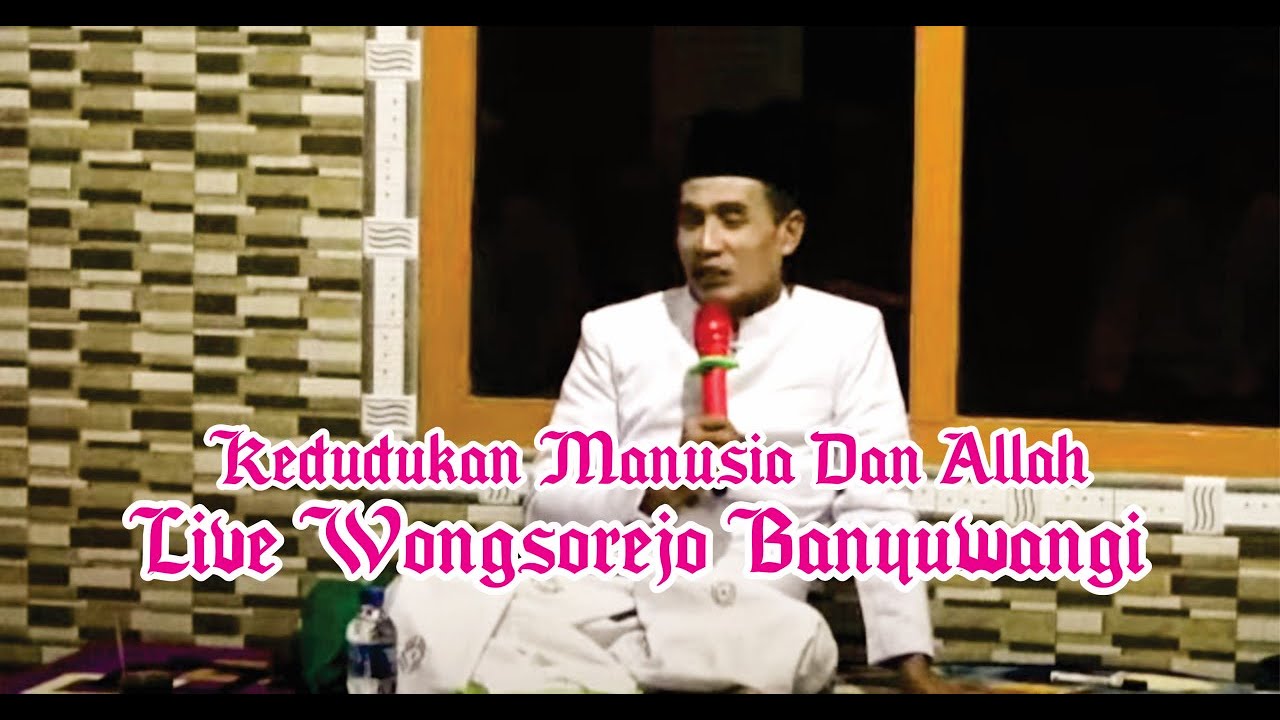 Live Wongsorejo Banyuwangi ( Kedudukan Manusia Dan Allah )