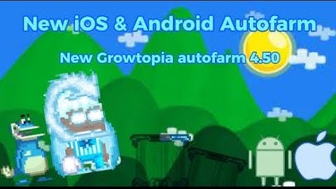 Growtopia Auto Farm Android & iOS 4.50 | New AutoFarm Method | iOS/Android | Foot GT