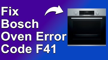 How To Fix Bosch Oven Error Code F41 - Meaning, Causes, & Solutions (Swiftly Fixed!)