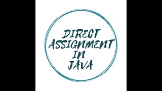 || INPUT IN JAVA || PART 1 || USING DIRECT ASSIGNMENT || #DIRECTASSIGNMENT