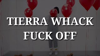 Tierra Whack - Fuck Off (Lyrics)