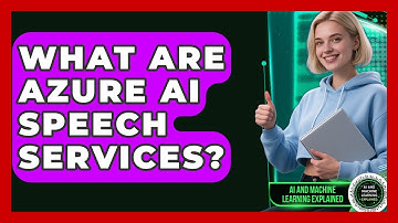 What Are Azure AI Speech Services? - AI and Machine Learning Explained