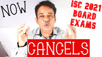 ISC 2021 CANCELLED NOW/CISCE Considers to CACNEL ISC 2021 BOARD EXAMS/No Schools to Conduct ISC 2021