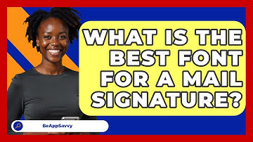 What Is The Best Font For A Mail Signature? - Be App Savvy
