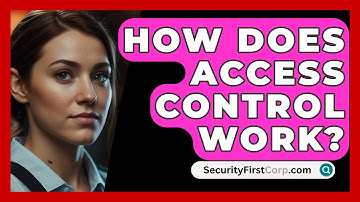How Does Access Control Work? - SecurityFirstCorp.com