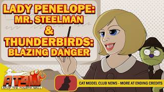 Lady Penelope: Mr. Steelman & Thunderbirds: Blazing Danger - Atop the Fourth Wall