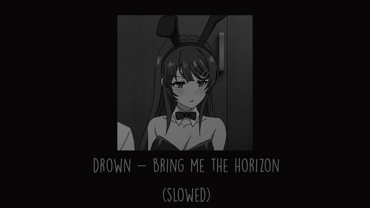 Bring Me The Horizon - Drown (Slowed)