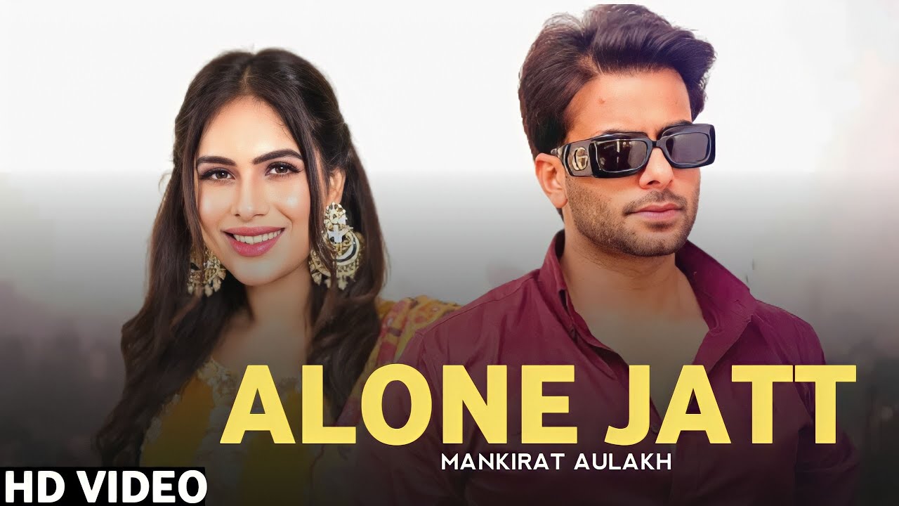 Alone Jatt : Mankirat Aulakh (Full Video) New Punjabi Song 2022