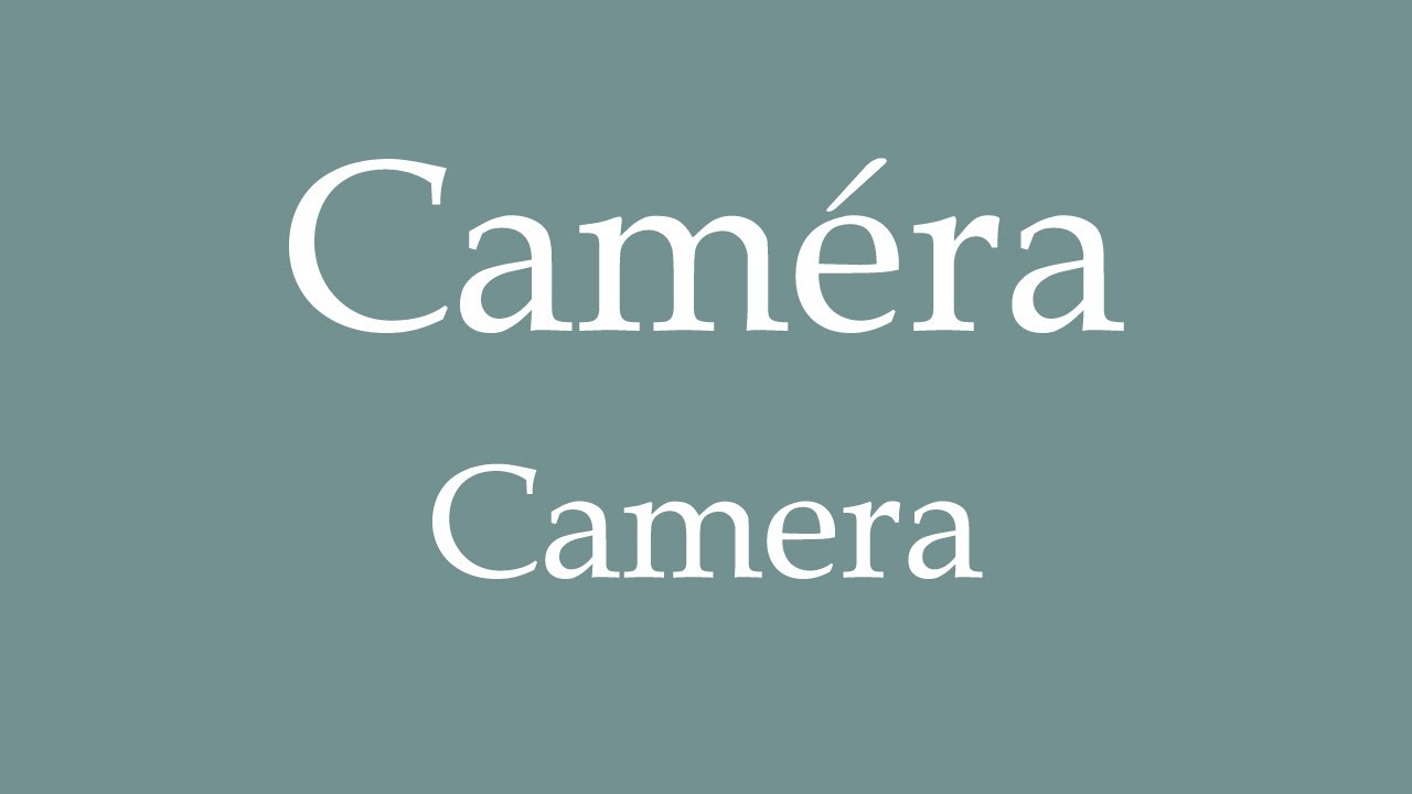 How To Say 'Camera' (Caméra) in French YouTube