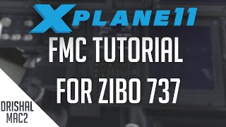 FMC Tutorial in X-Plane 11 Zibo 737 | HD | 2020 | Drishal MAC2