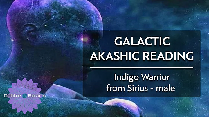 Galactic Akashic Reading |  Indigo Warrior from Si...