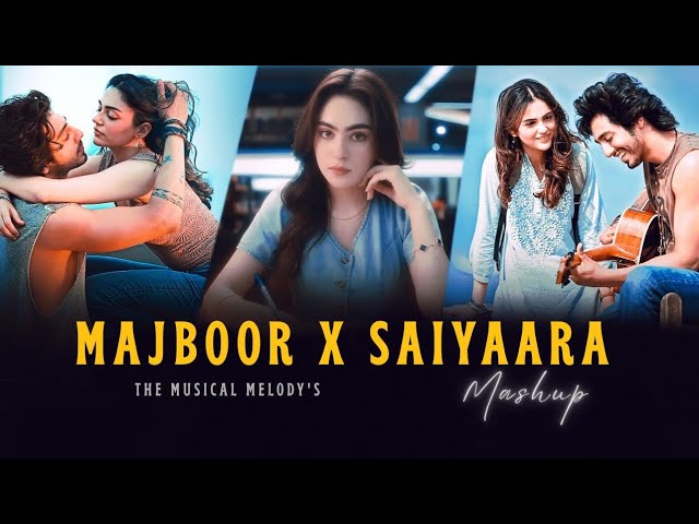 Majboor X Saiyaara Mashup | Sheheryar Rehan x Zoha Waseem | Tumhe Dillagi | TMM