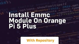 install emmc module on orange pi 5 plus