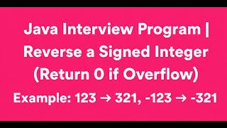 Java Interview Program | Reverse a Signed Integer (Return 0 if Overflow) #javainterviewprograms