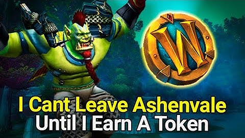 I Cant Leave Ashenvale Until I Earn A WoW Token | Episode 1 - A WoW Token Challenge
