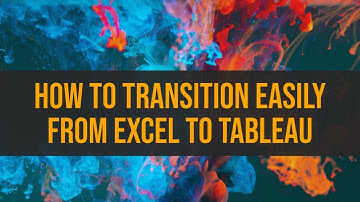 Tableau - How to Transition Easily from Excel to Tableau - Tips and Tricks