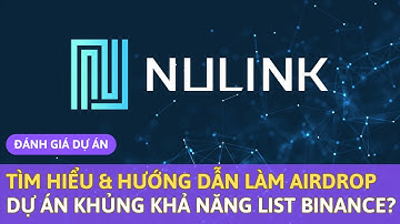 Tìm Hiểu & Hướng Dẫn Làm Airdrop - Dự Án Khủng Khả Năng List Binance? #Nulink #NLK