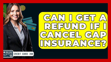 Can I Get A Refund If I Cancel Gap Insurance? - CreditGuide360.com