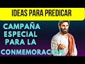IDEAS PARA PREDICAR EN LA CAMPAÑA ESPECIAL PARA LA CONMEMORACIÓN