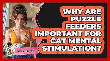 Why Are Puzzle Feeders Important For Cat Mental Stimulation? - Happy Cat Handbook