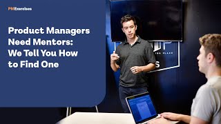 Product Managers Need Mentors: We Tell You How to Find One