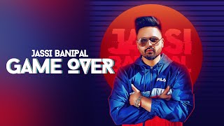 Game Over (Full Video)  Jassi Banipal | Latest Punjabi Songs 2019