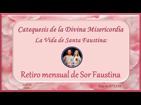 Catequesis de la Divina Misericordia - La Vida de Santa Faustina - Retiro mensual de Sor Faustina