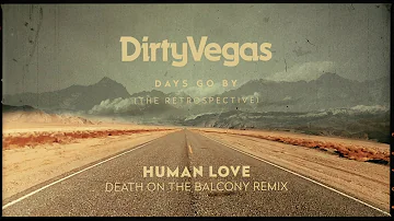 Dirty Vegas - Human Love (Death On The Balcony Remix) OUT NOW