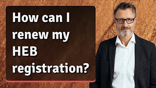 How can I renew my HEB registration?