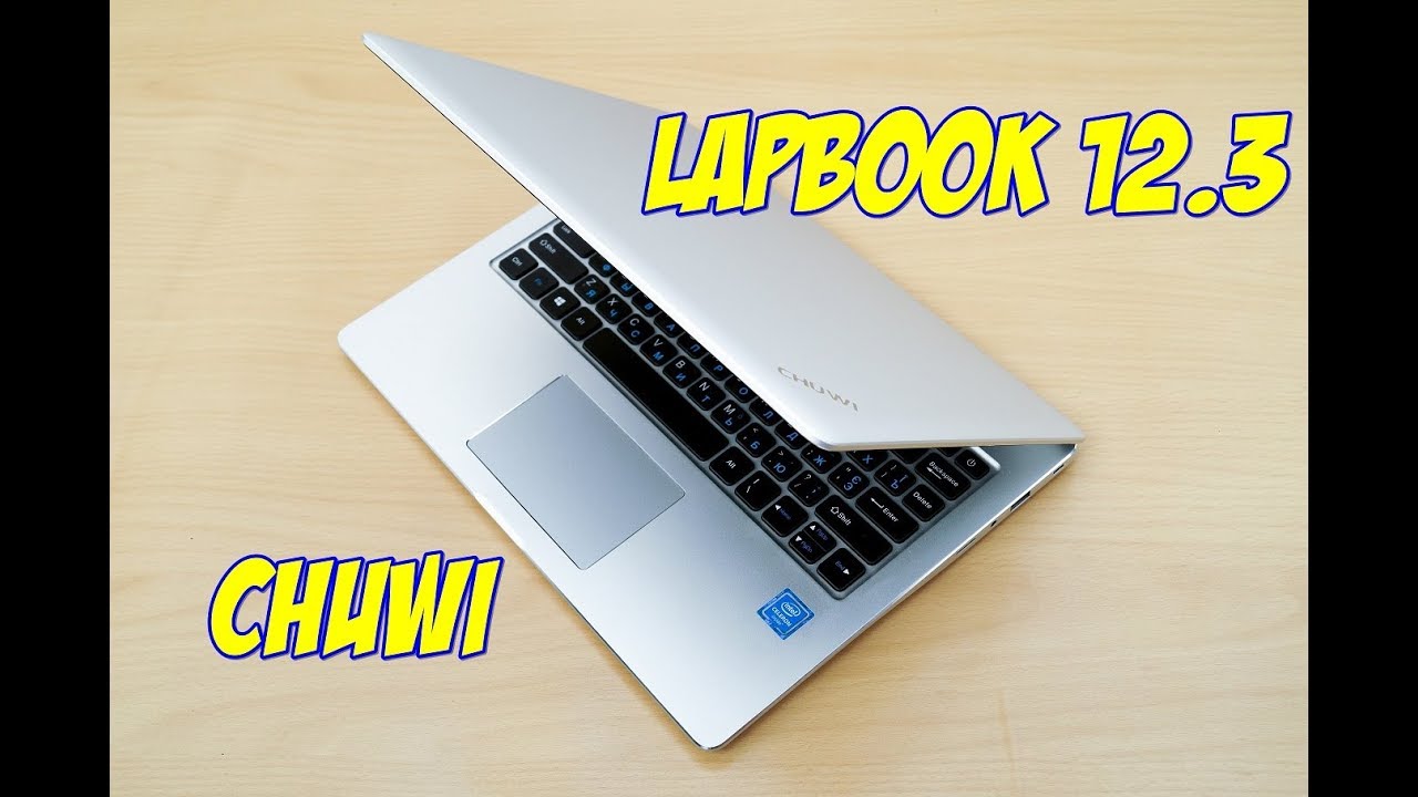Chuwi LapBook 12.3 - компактный ноутбук с 2К экраном на процессоре Apollo Lake Celeron N3450