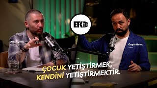 "Çocuk yetiştirmek kendini yetiştirmektir." Özgür Bolat - ETKi101:Boğaziçi Etkisi S01B04