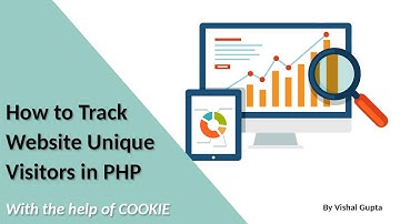 How to Track website unique visitors in PHP (Using COOKIE)