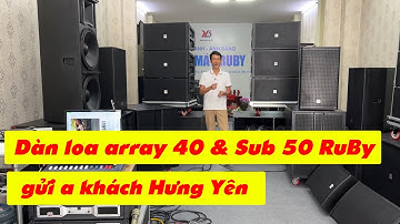 Dàn Loa Array 40 & Sub 50 RUBY gửi a khách Hưng Yên chỉ 123 triệu | Điện Máy RUBY