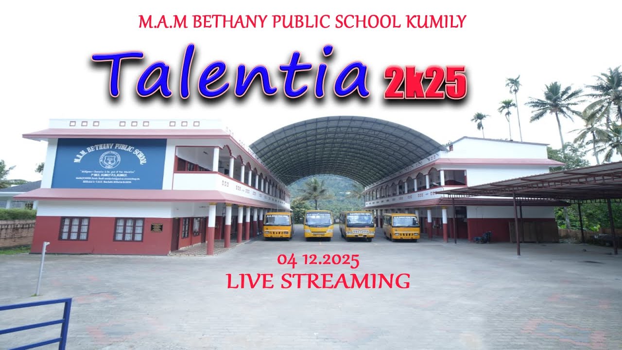 Talentia2K25 | M.A.M BETHANY PUBLIC SCHOOL KUMILY ANNUELDAY 04.12.2025 LIVE MY LIVE STREAM