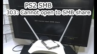 PS2 SMB error ( 303: Cannot open to SMB share )