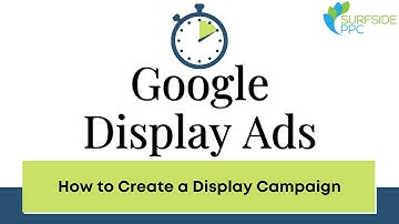 Google Display Ads - Quick Campaign Creation For Beginners - Marketing10
