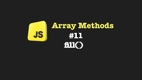 Understanding the fill() Array Method | JavaScript Tutorial