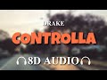 Drake - Controlla [8D AUDIO]