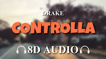 Drake - Controlla [8D AUDIO]