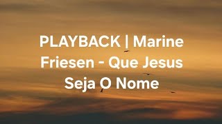 PLAYBACK | Marine Friesen - Que Jesus Seja O Nome