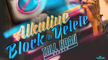 Alkaline - Block & Delete (Official Audio) | Prod. Chimney | Toll Road  | 21st Hapilos (2016)