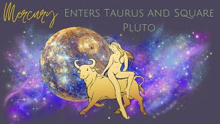 Mercury Enters Taurus and Square Pluto