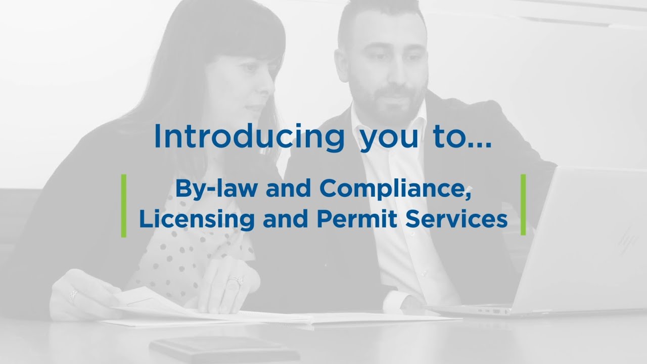 Introducing you to...By-law and Compliance, Licensing and Permit Services