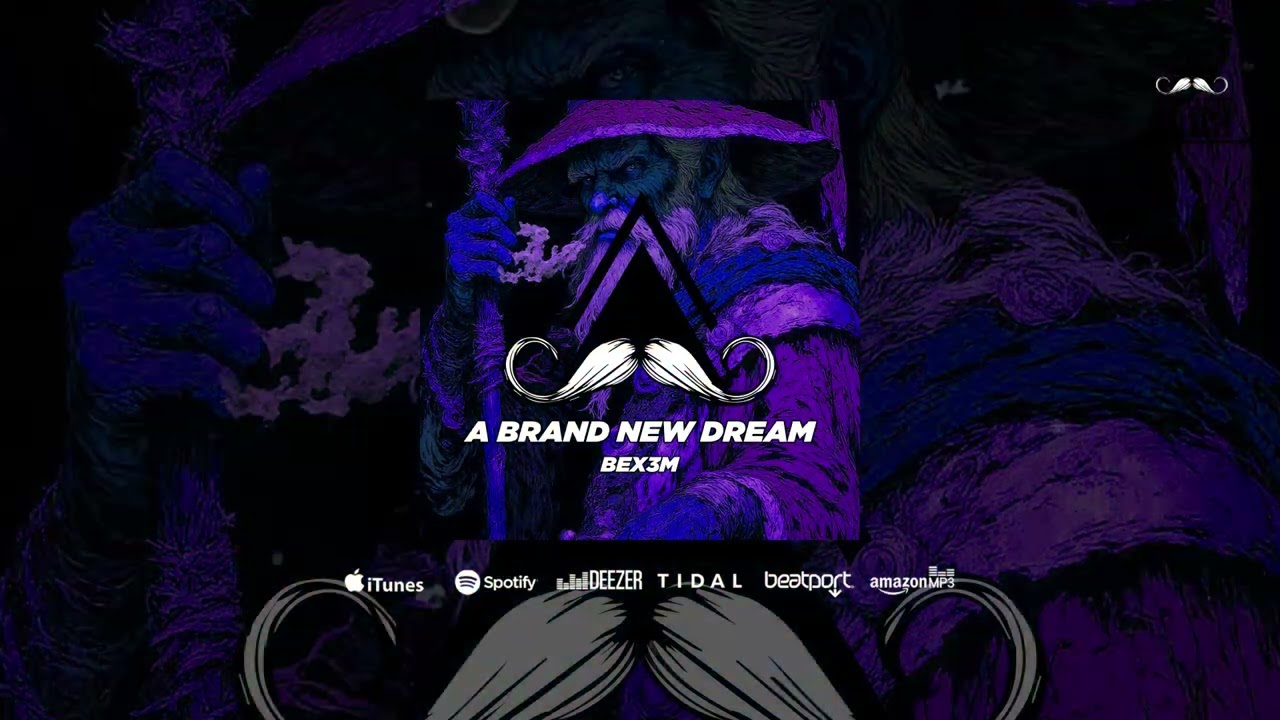 BEX3M - A Brand New Dream (Original Mix) [MUSTACHE CREW RECORDS]