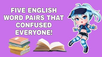 5 ENGLISH WORD PAIRS THAT CONFUSED EVERYONE!