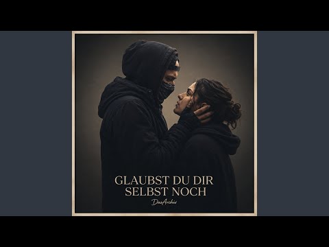 Glaubst Du Dir Selber Noch