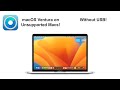 macOS Ventura on an Unsupported Mac WITHOUT USB!