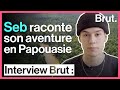 Seb raconte son aventure en papouasie