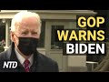 50+ Republicans Warn Biden of Rising Migration Crisis; China Ties of Biden’s CIA Pick | NTD